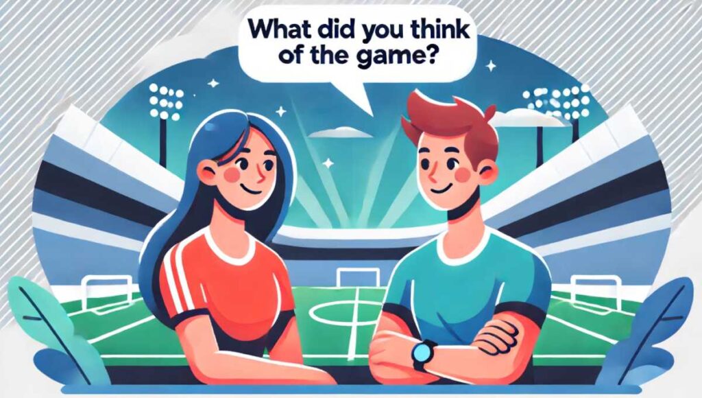 スタジアムやスポーツフィールドの背景で、二人がゲームについて会話している様子。片方の人物が「What did you think of the game?（ゲームどうだった？）」と尋ねている。両方の人物は親しみやすく、興味を持った表情をしている。